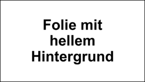 Folie mit hellem Hintergrund